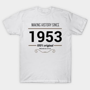 Making history since 1953 T-Shirt